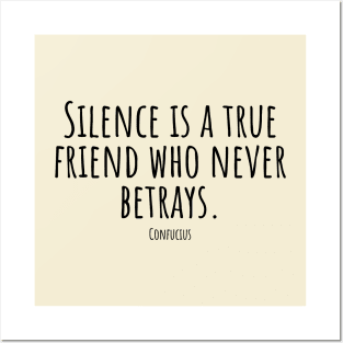 Silence-is-a-true-friend-who-never-betrays.(Confucius) Posters and Art